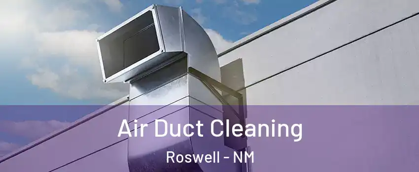  Air Duct Cleaning Roswell - NM