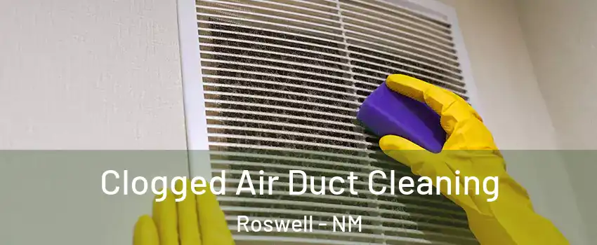  Clogged Air Duct Cleaning Roswell - NM