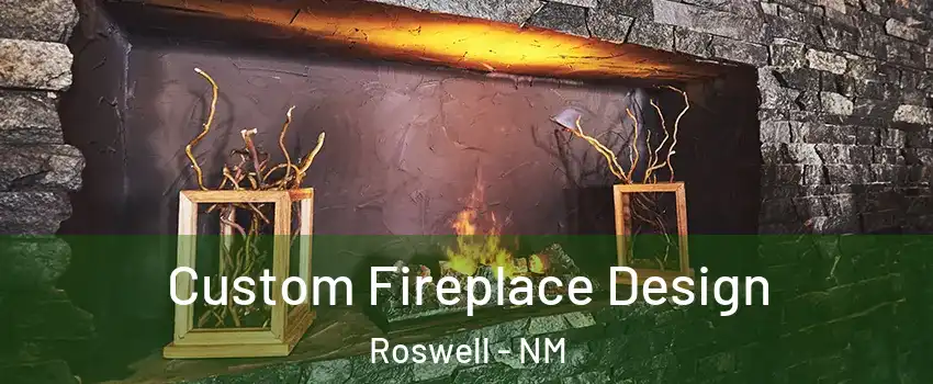  Custom Fireplace Design Roswell - NM