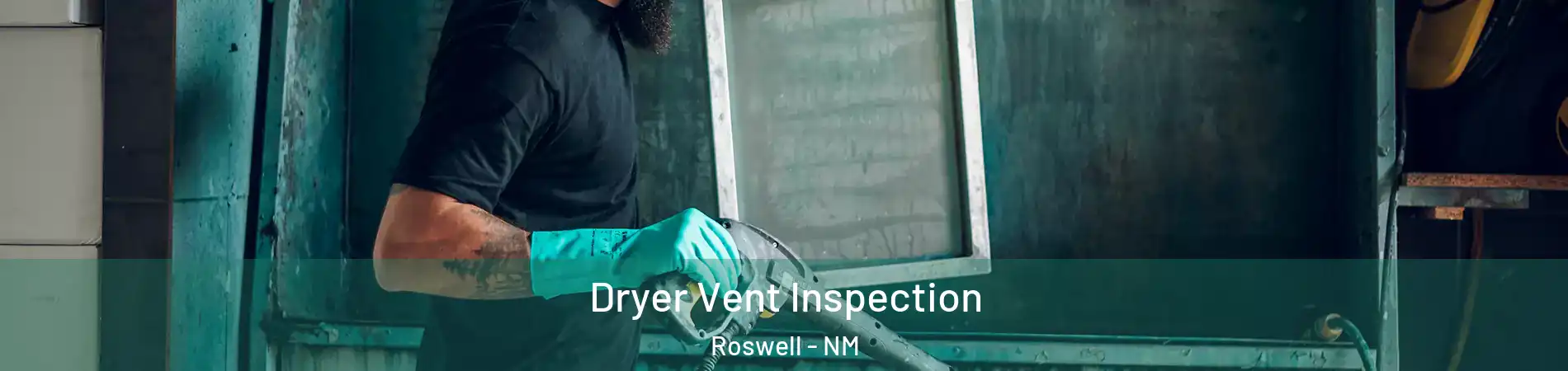  Dryer Vent Inspection Roswell - NM