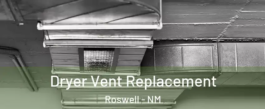  Dryer Vent Replacement Roswell - NM