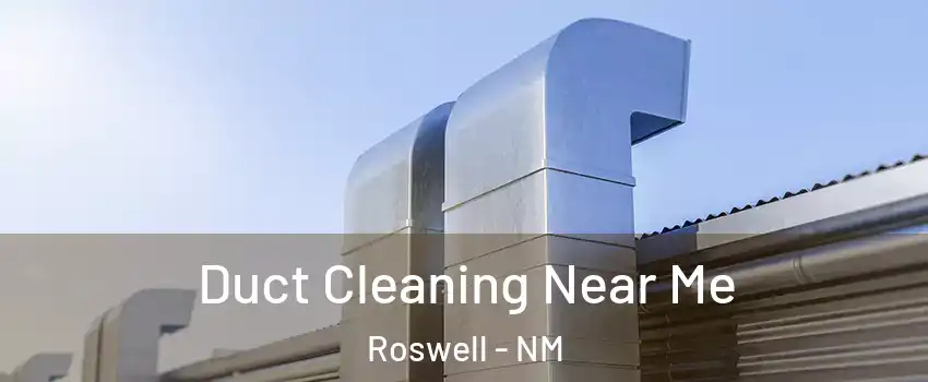  Duct Cleaning Near Me Roswell - NM