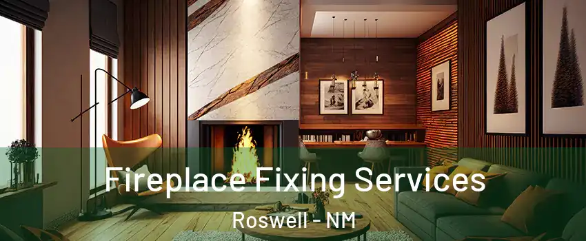  Fireplace Fixing Services Roswell - NM