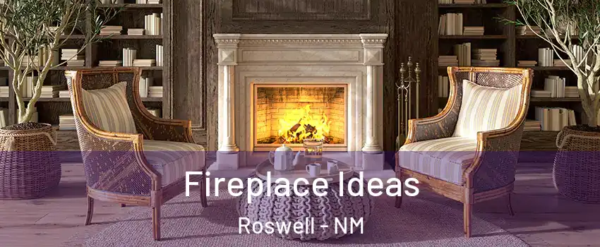  Fireplace Ideas Roswell - NM