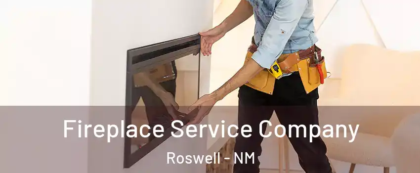 Fireplace Service Company Roswell - NM