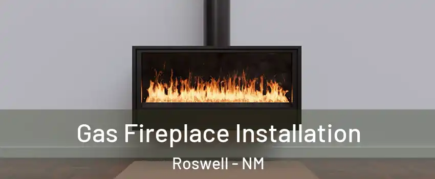  Gas Fireplace Installation Roswell - NM