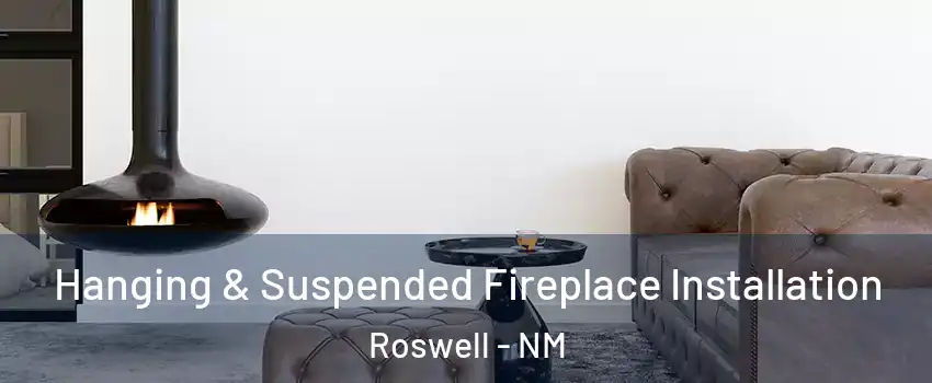  Hanging & Suspended Fireplace Installation Roswell - NM