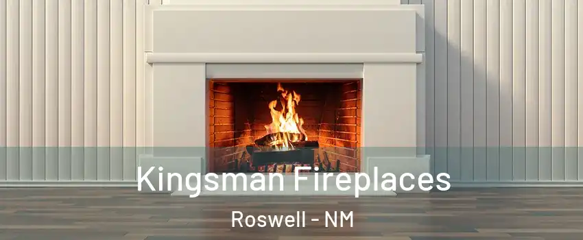  Kingsman Fireplaces Roswell - NM