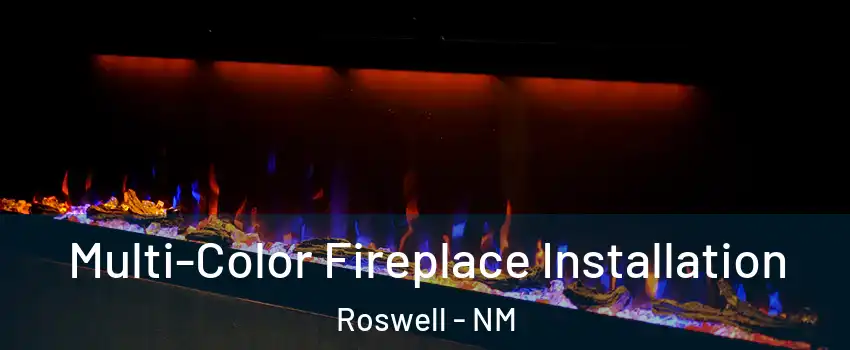  Multi-Color Fireplace Installation Roswell - NM