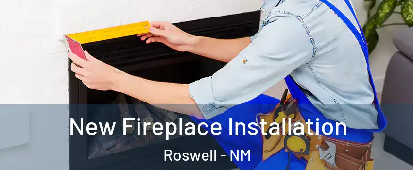  New Fireplace Installation Roswell - NM