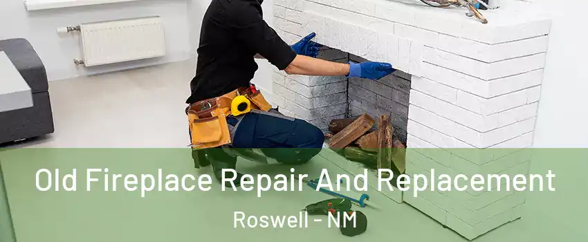  Old Fireplace Repair And Replacement Roswell - NM