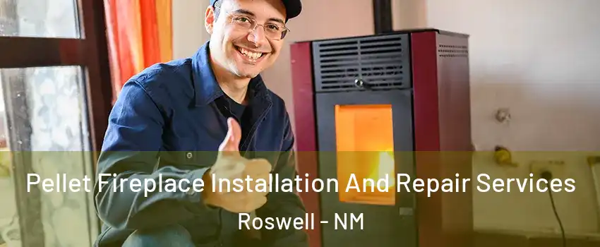  Pellet Fireplace Installation And Repair Services Roswell - NM