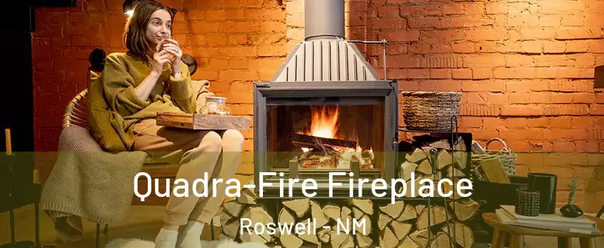  Quadra-Fire Fireplace Roswell - NM