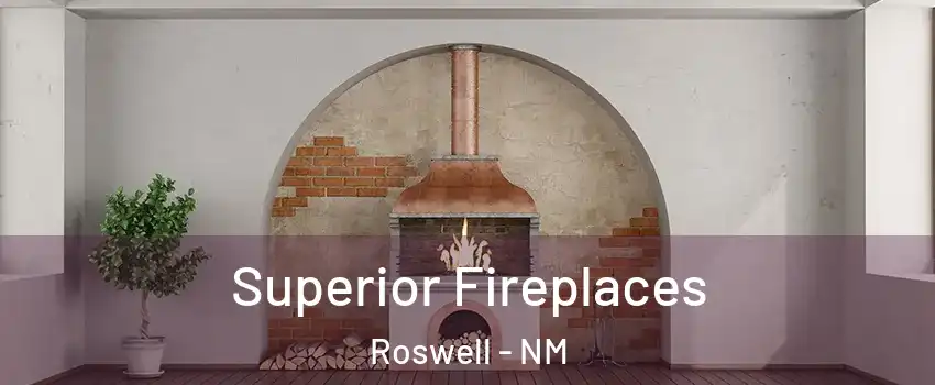 Superior Fireplaces Roswell - NM