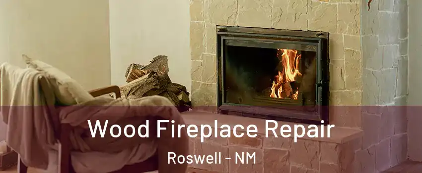  Wood Fireplace Repair Roswell - NM