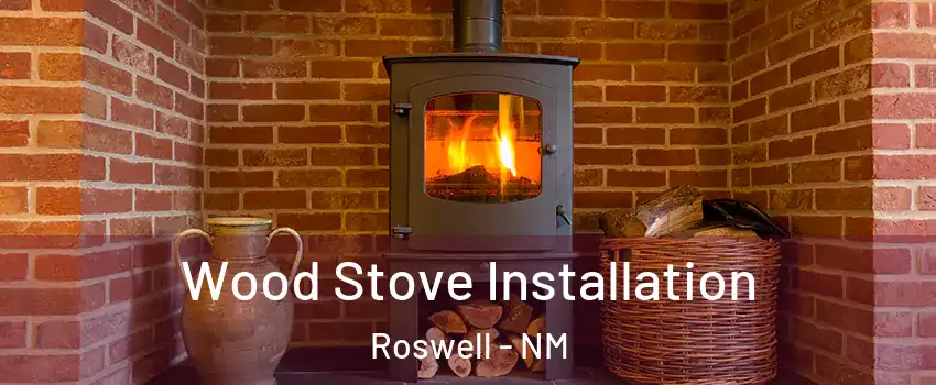  Wood Stove Installation Roswell - NM